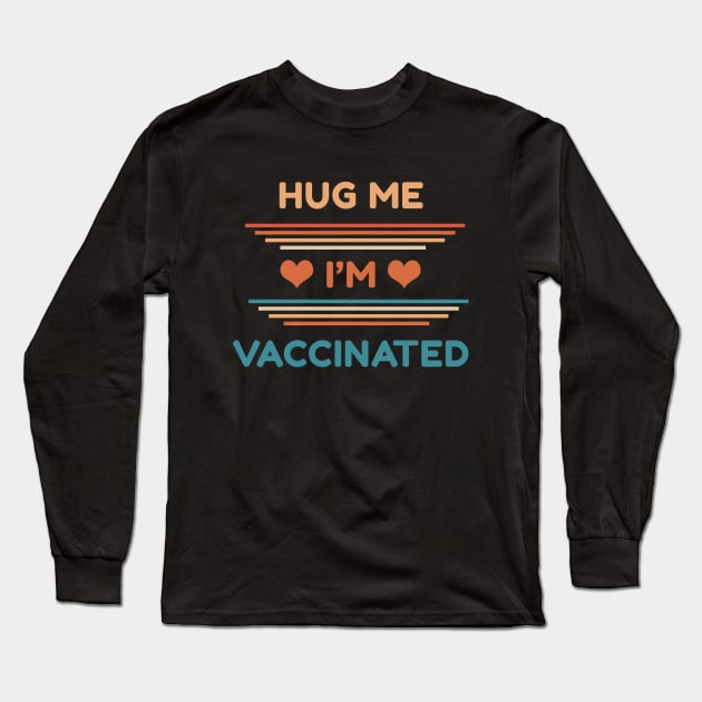 Hug Me I'm Vaccinated Long Sleeve T-Shirt by Color Fluffy